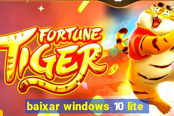 baixar windows 10 lite